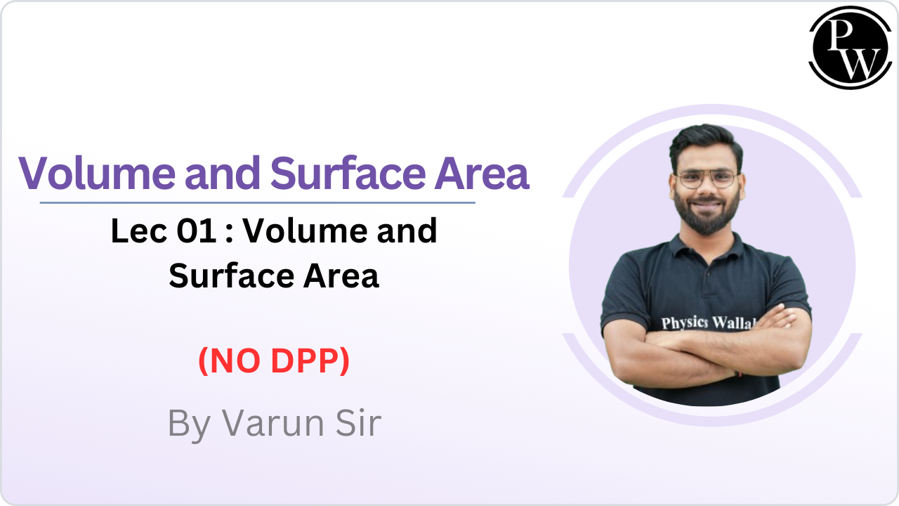 Volume and Surface Area 01 : Volume and Surface Area || NO DPP || Class Reschedule @ 07:00 PM