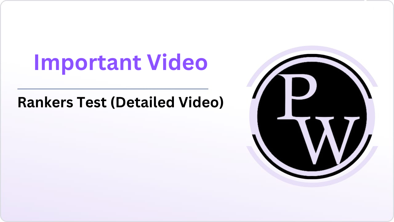 Important Video : Rankers Test (Detailed Video)