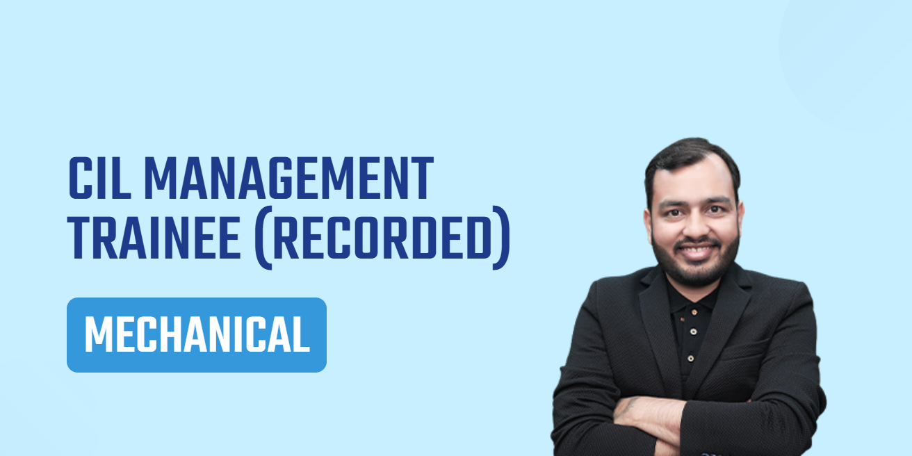 CIL Management Trainee (Recorded) Batch - Mechanical