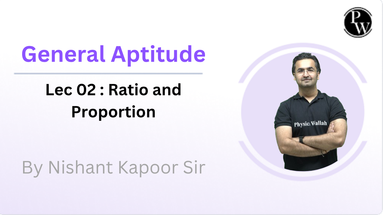 General Aptitude 02 : Ratio and Proportion