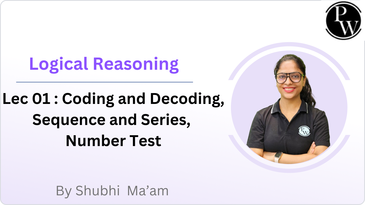 Logical Reasoning 01 : Coding and Decoding, Sequence and Series, Number Test 
