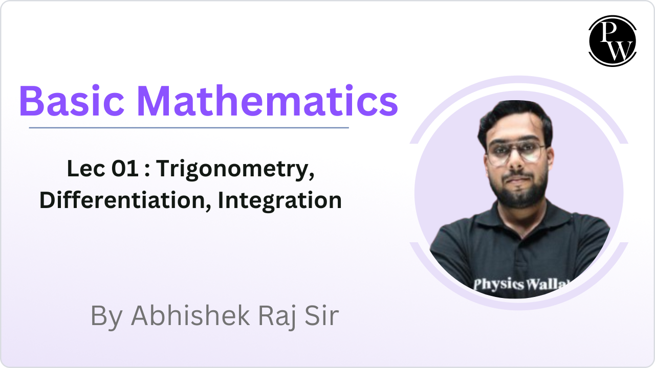 Basic Mathematics 01 : Trigonometry, Differentiation, Integration