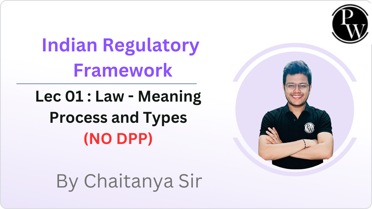 Indian Regulatory Framework 01 : Law - Meaning || Process and Types || NO DPP 