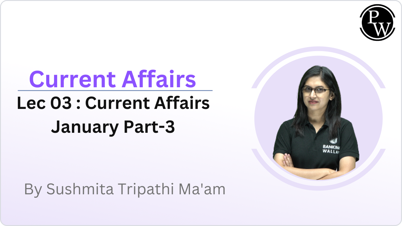 Current Affairs 03 : Current Affairs January Part-3 || (Only Video)