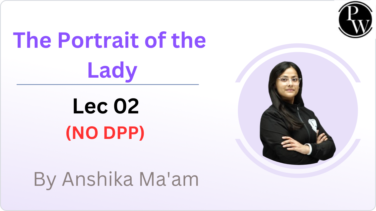 The Portrait of the Lady : Lec 02 || (NO DPP)