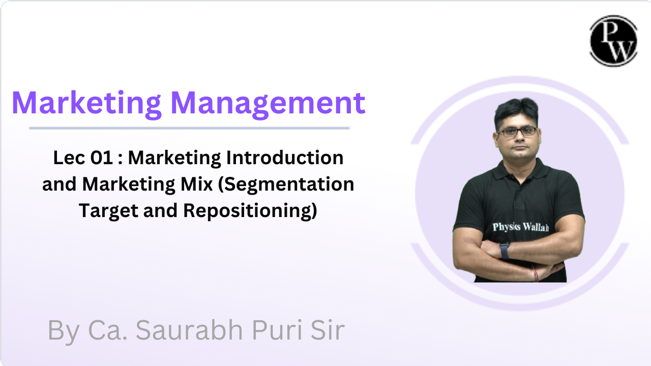 Marketing Management 01 : Marketing Introduction and Marketing Mix (Segmentation Target and Repositioning)