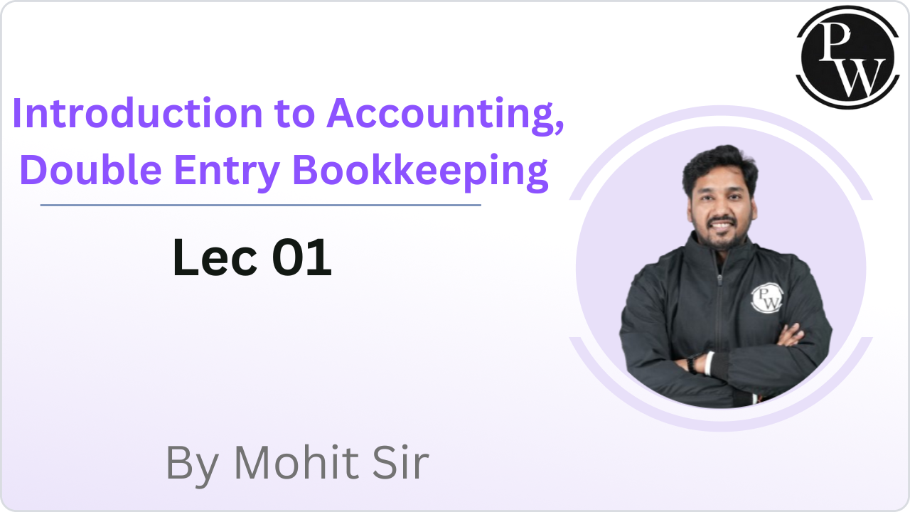 Introduction to Accounting, Double Entry Bookkeeping : Lec 01  
