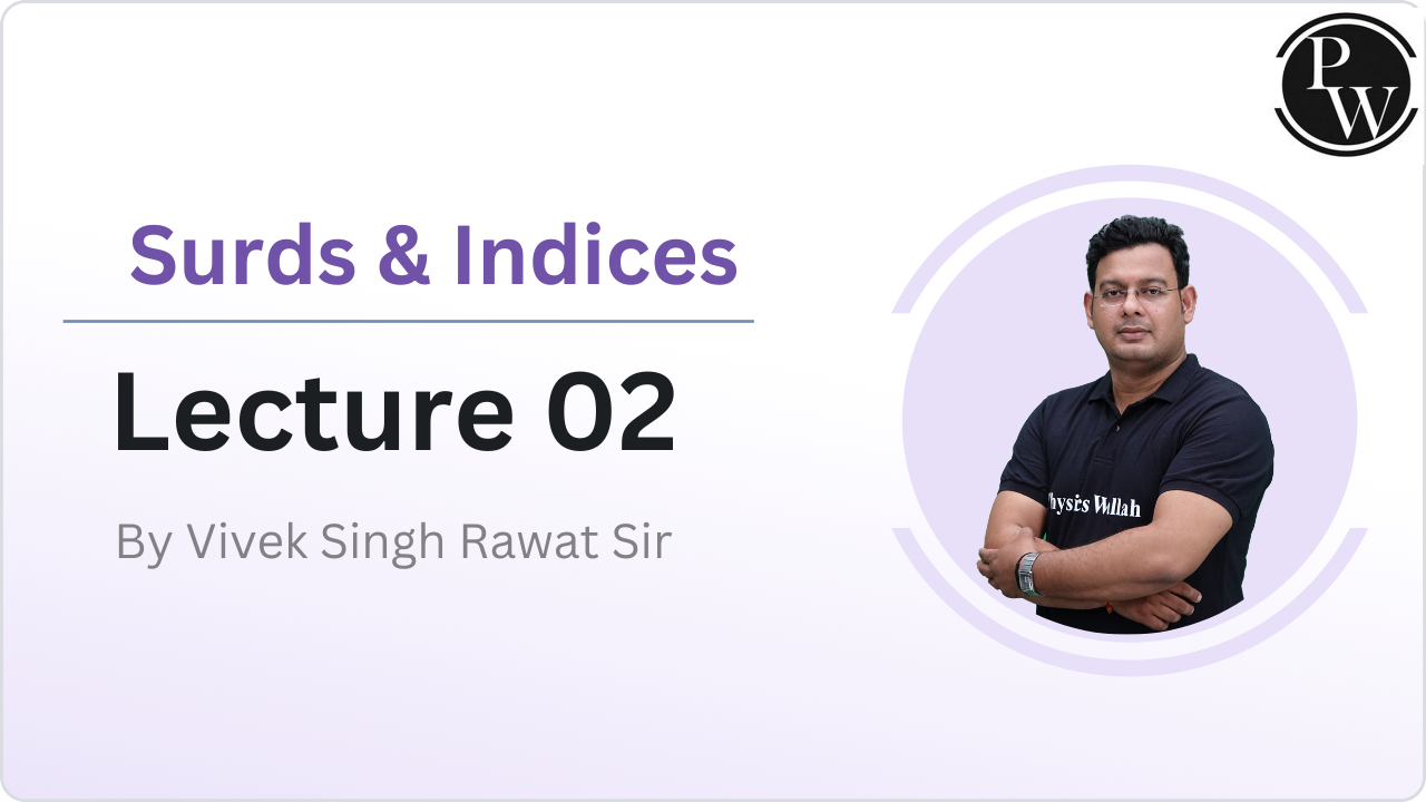  Surds & Indices : Lecture 02 