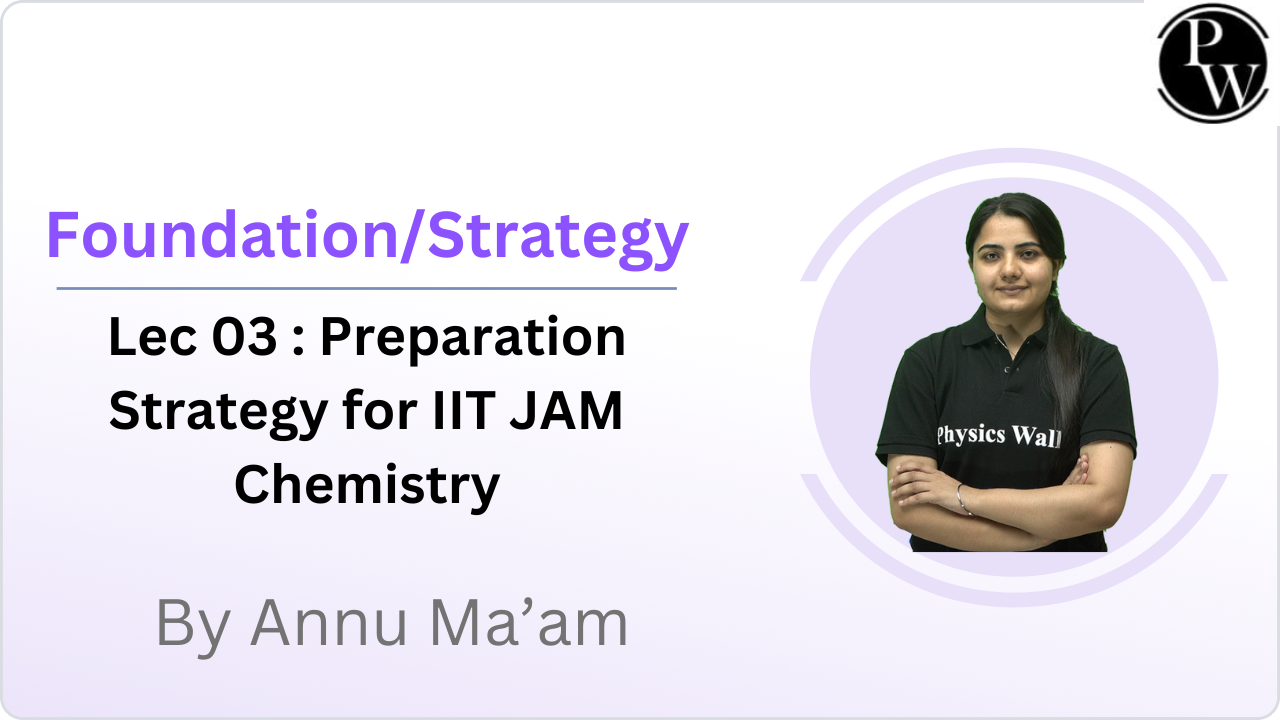 Foundation/Strategy 03 : Preparation Strategy for IIT JAM Chemistry || Rescheduled @03:00 PM || Only Video