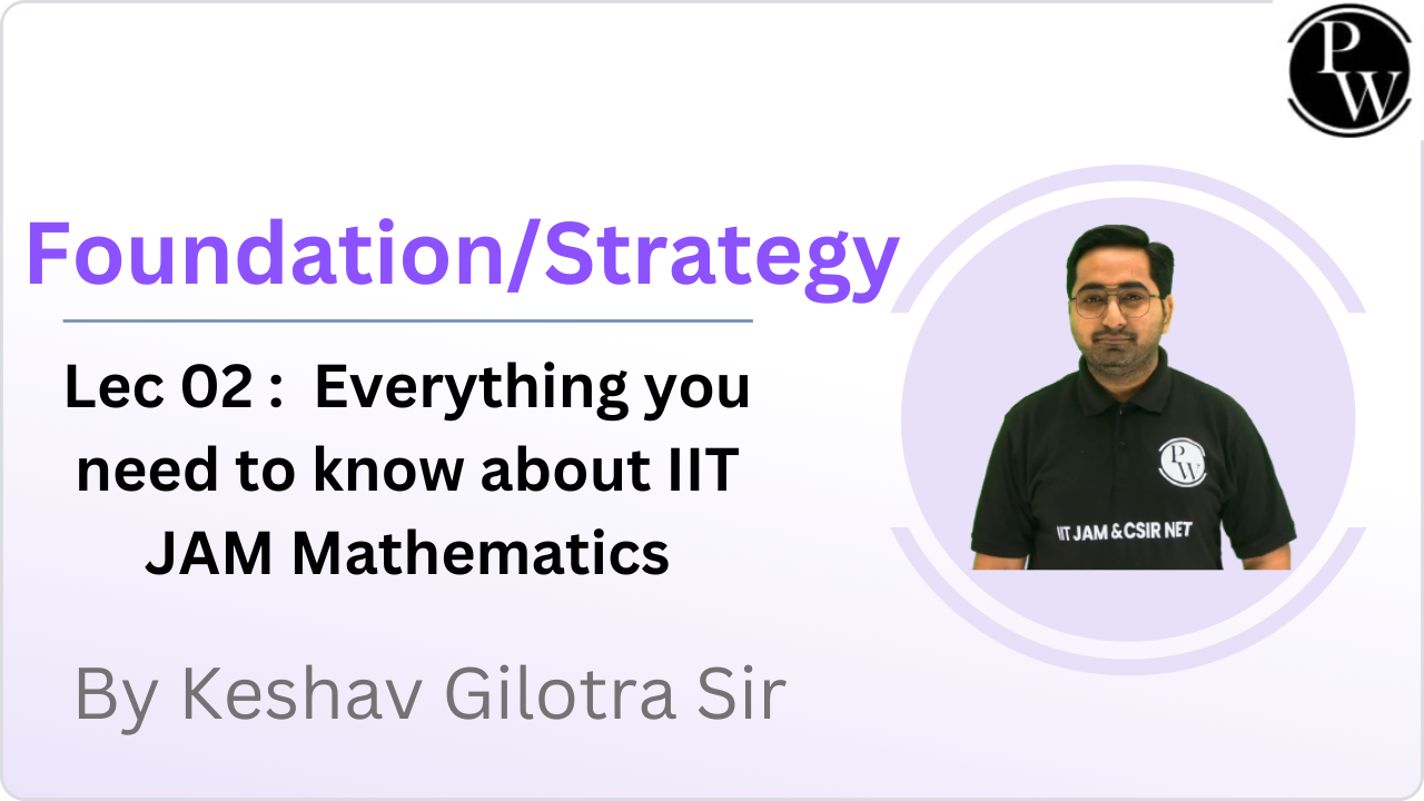  Foundation/Strategy 02 : Everything you need to know about IIT JAM Mathematics 