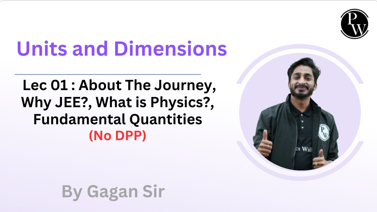 Units and Dimensions 01 : About The Journey || Why JEE? || What is Physics? || Fundamental Quantities || No DPP 