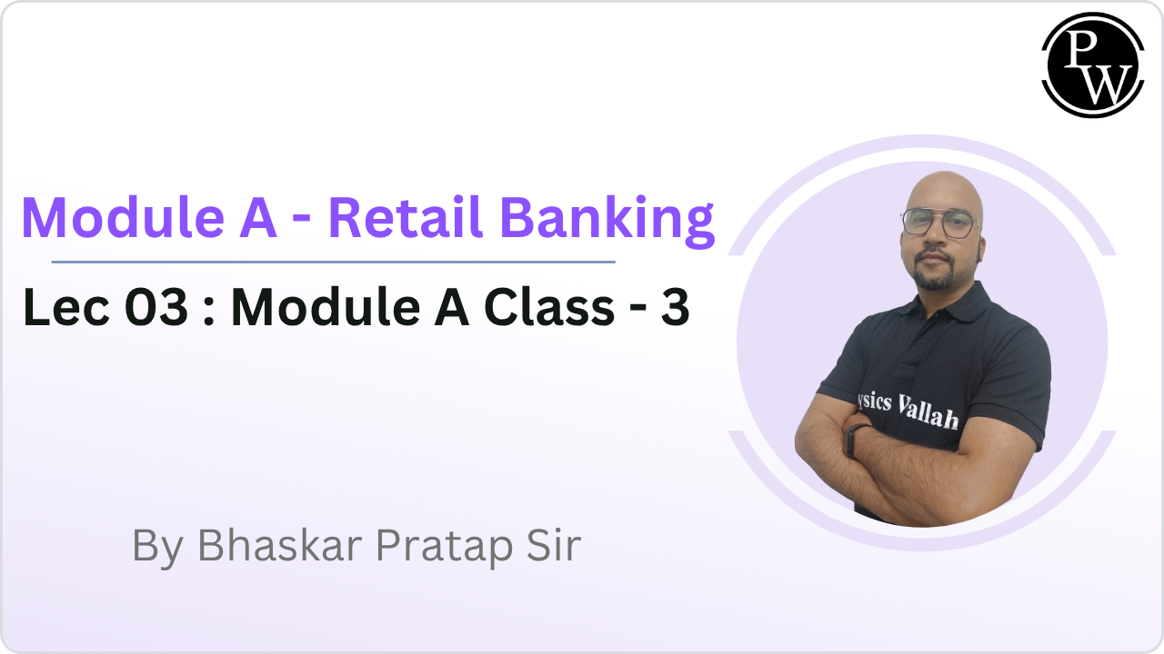 Module A - Retail Banking 03 : Module A Class - 3