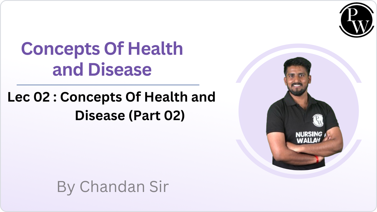 Concepts Of Health and Disease 02 : Concepts Of Health and Disease (Part 2) || Rescheduled@05:10 PM