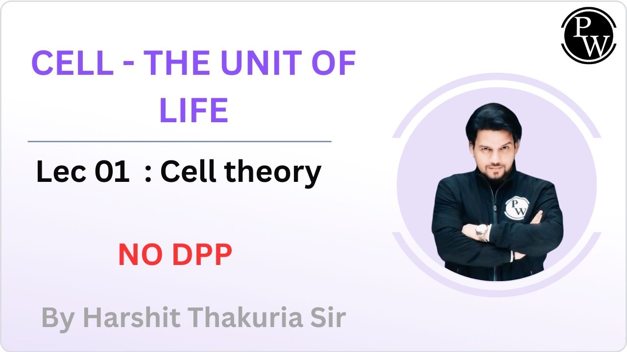 Cell - The Unit of Life 01 : Cell theory || NO DPP 