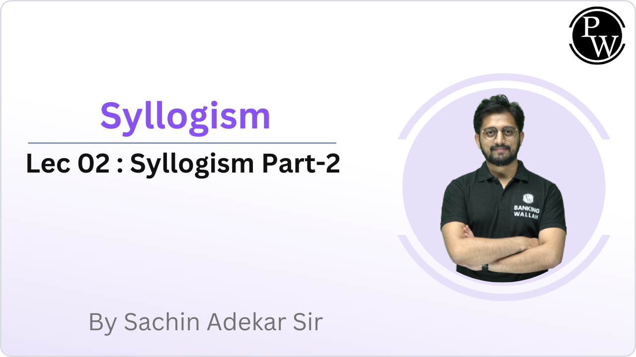Syllogism 02 : Syllogism Part-2
