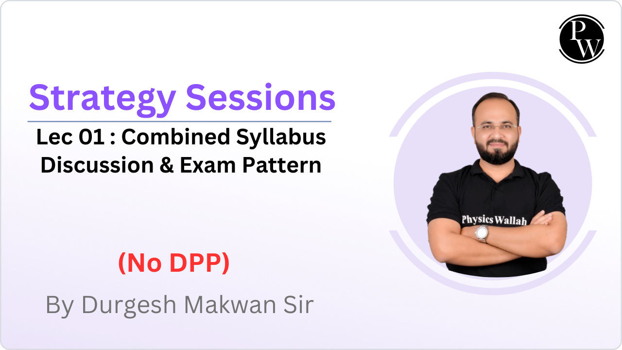  Strategy Session 01 : Combined  Syllabus Discussion & Exam Pattern || No DPP
