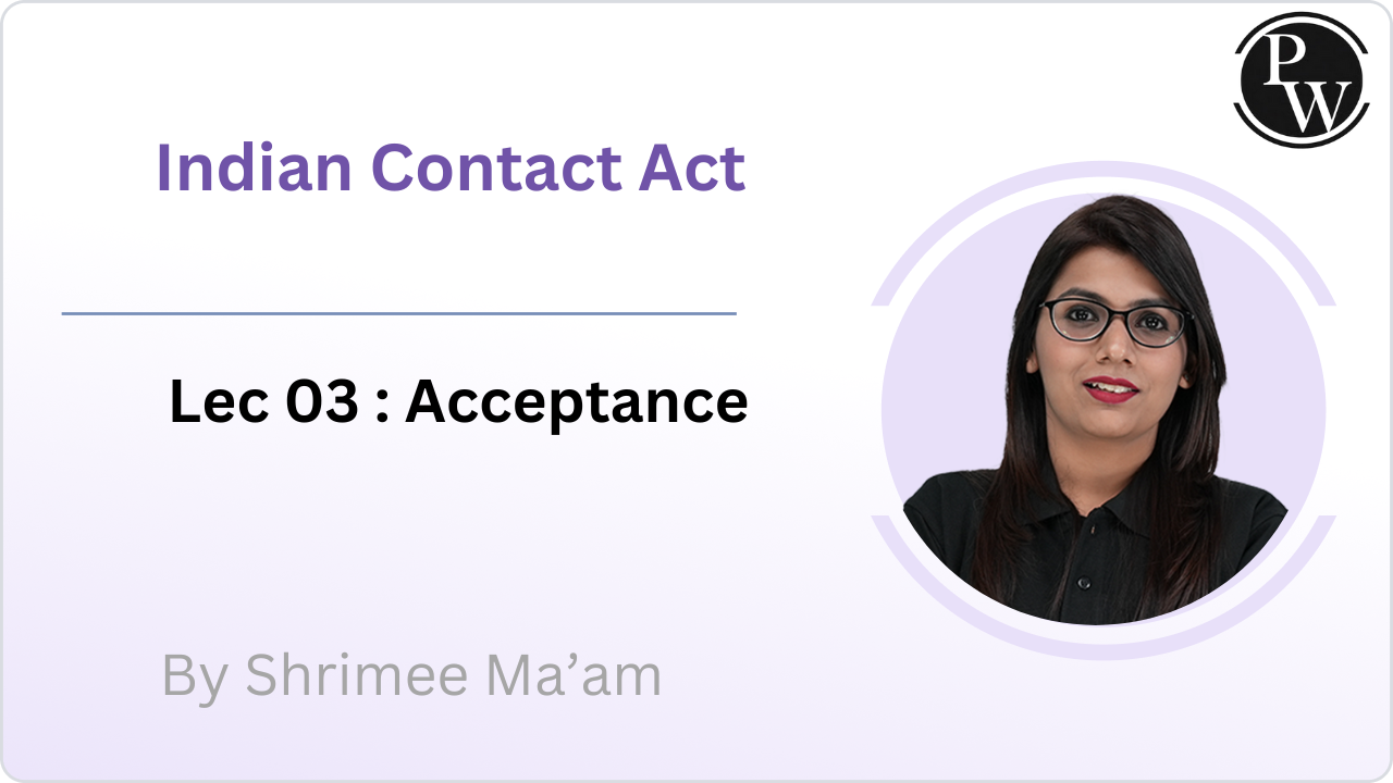 : Indian Contract Act 03 : Acceptance || Resheduled @ 08:30 PM 