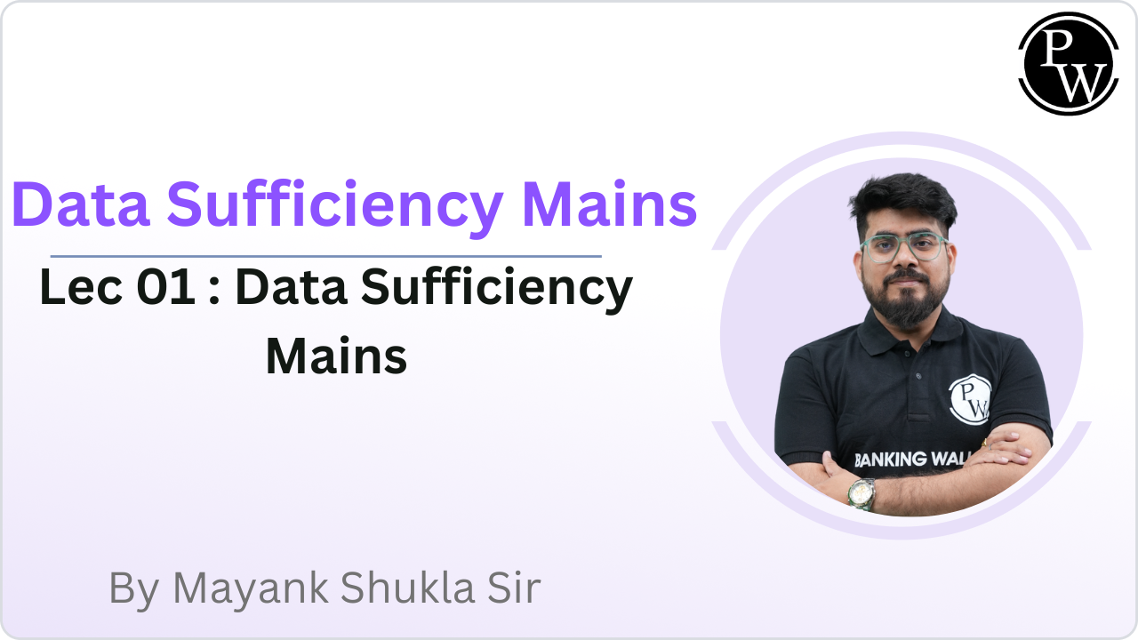 Data Sufficiency Mains 01 : Data Sufficiency Mains