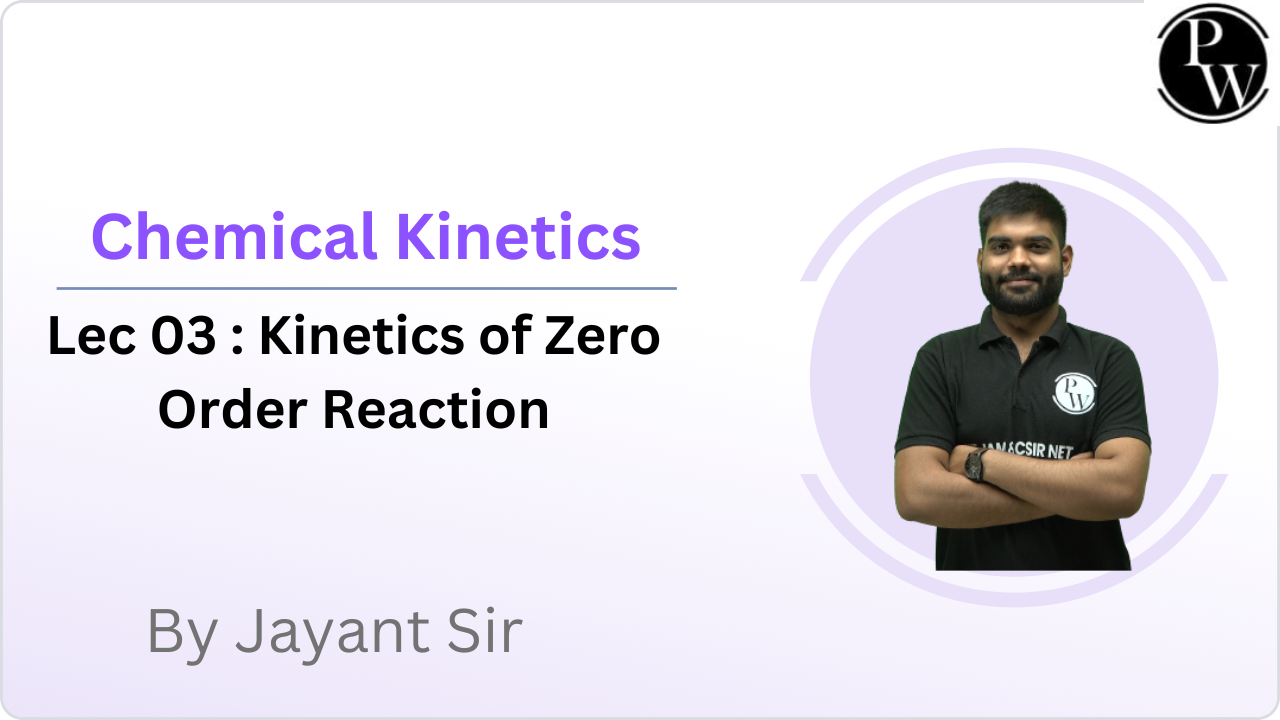 Chemical Kinetics 03 : Kinetics of Zero Order Reaction