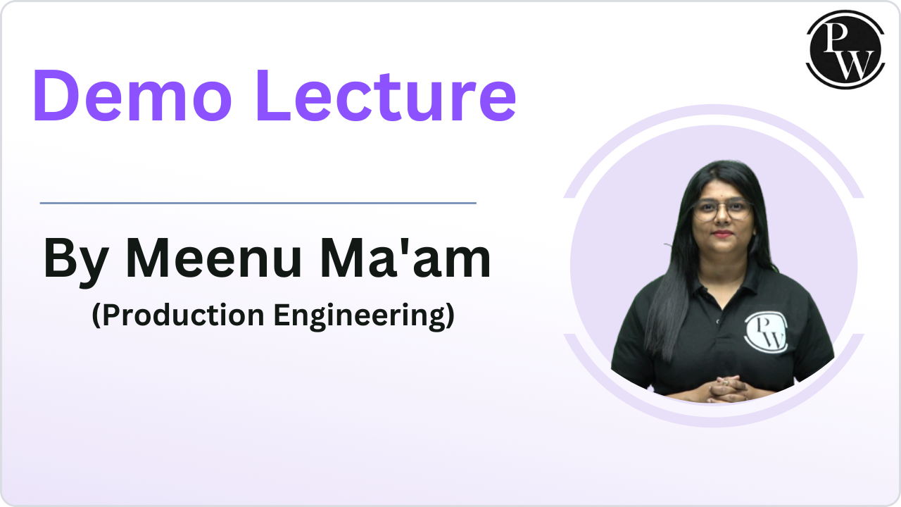 Demo Lecture by Meenu ma'am (Production Engineering)