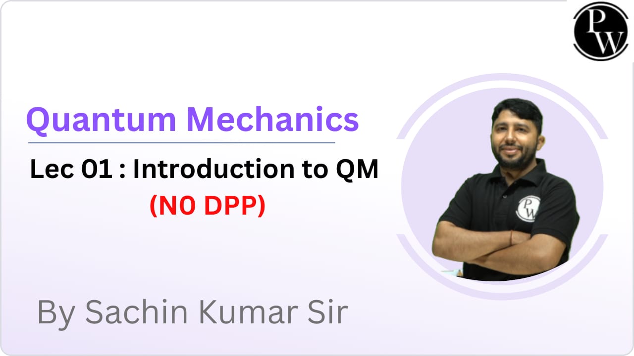 Quantum Mechanics 01 : Introduction to QM || NO DPP 