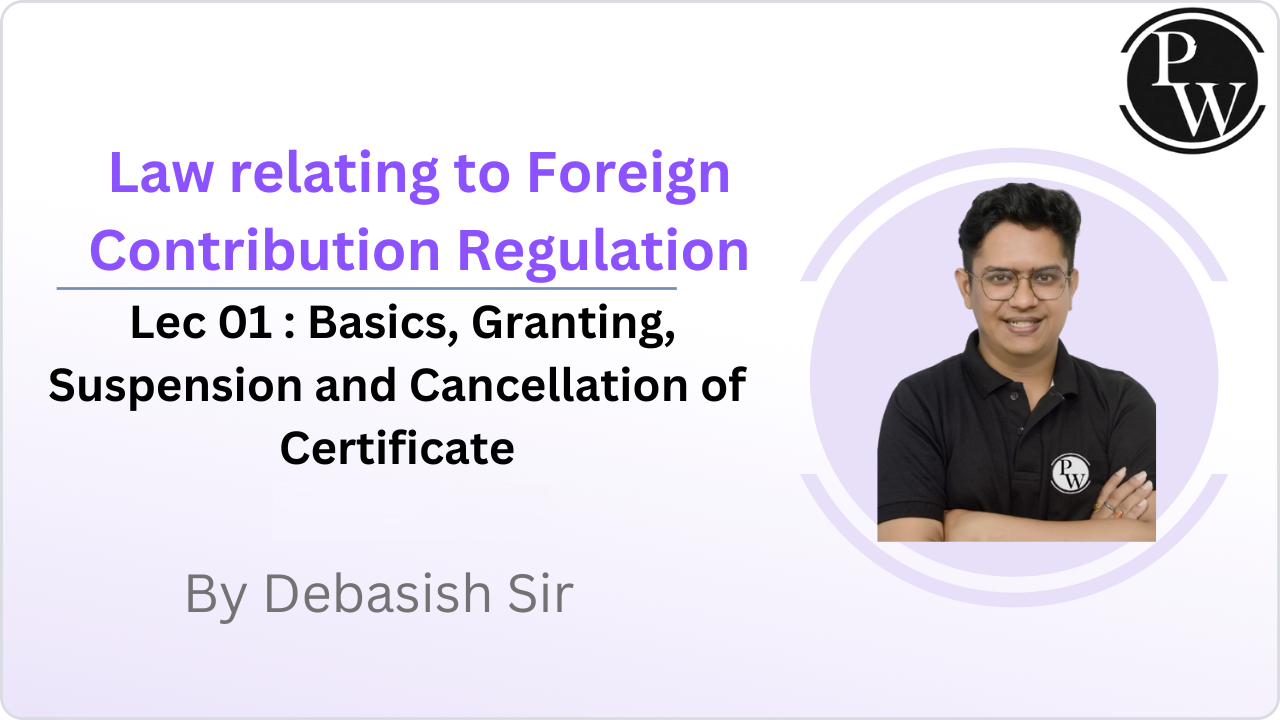  Law relating to Foreign Contribution Regulation 01 : Basics || Granting || Suspension and Cancellation of Certificate 