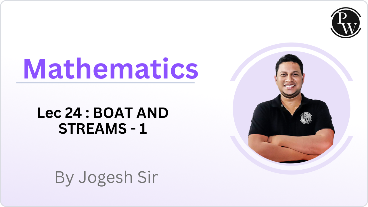 Mathematics 24 : BOAT AND STREAMS - 1 || Reschedule @4:00PM 