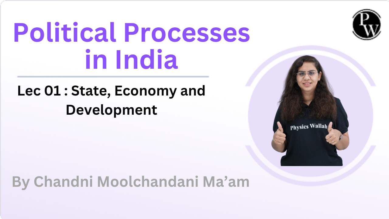 Political Processes in India 01 : State, Economy and Development 