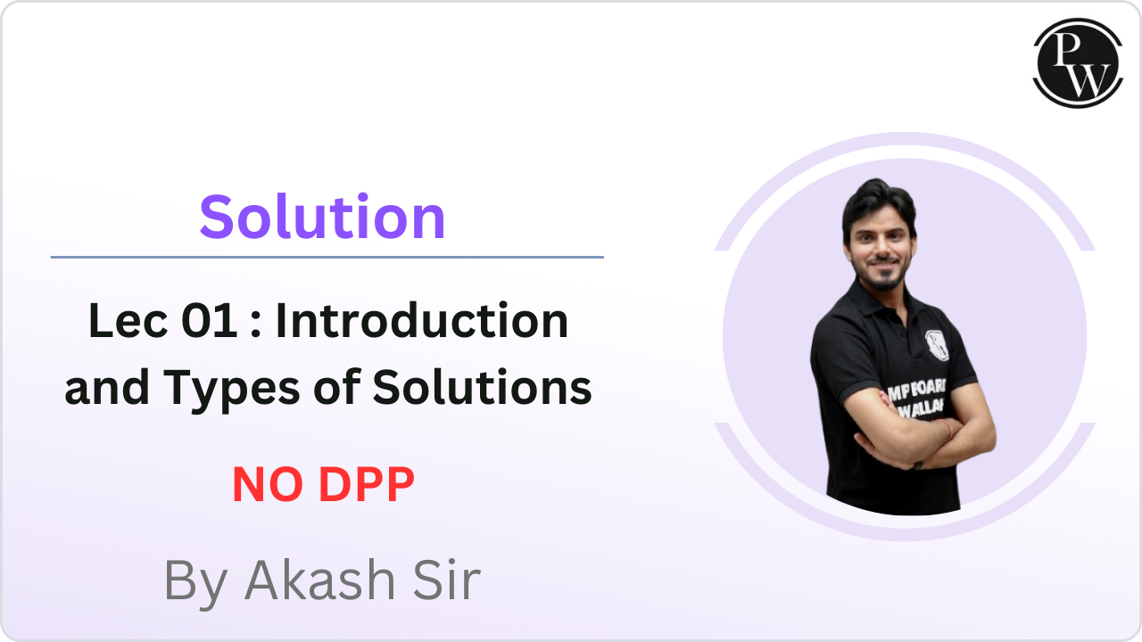 Solution 01 : Introduction and Types of solutions || No DPP 