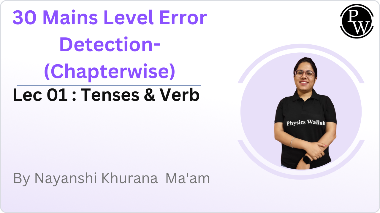 30 Mains Level Error Detection-(Chapterwise) 01 : Tenses & Verb