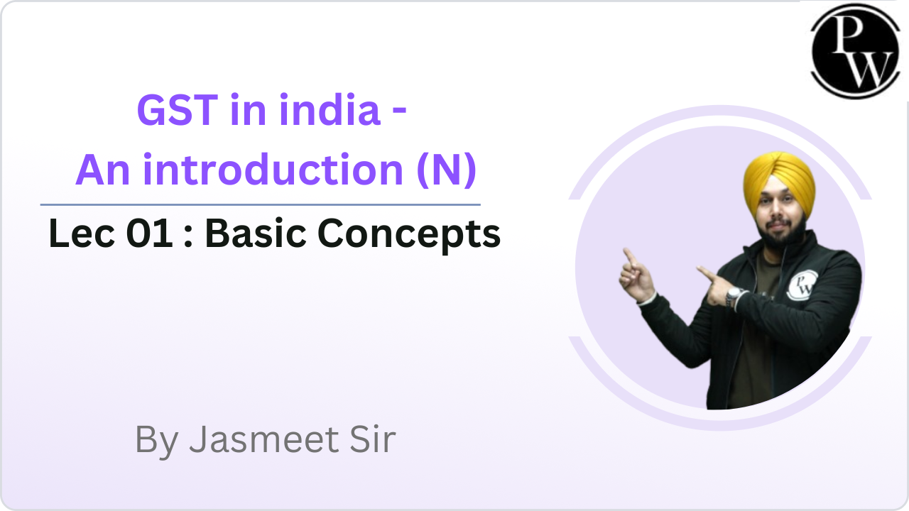 GST in india- An introduction 01 : Basic Concepts  