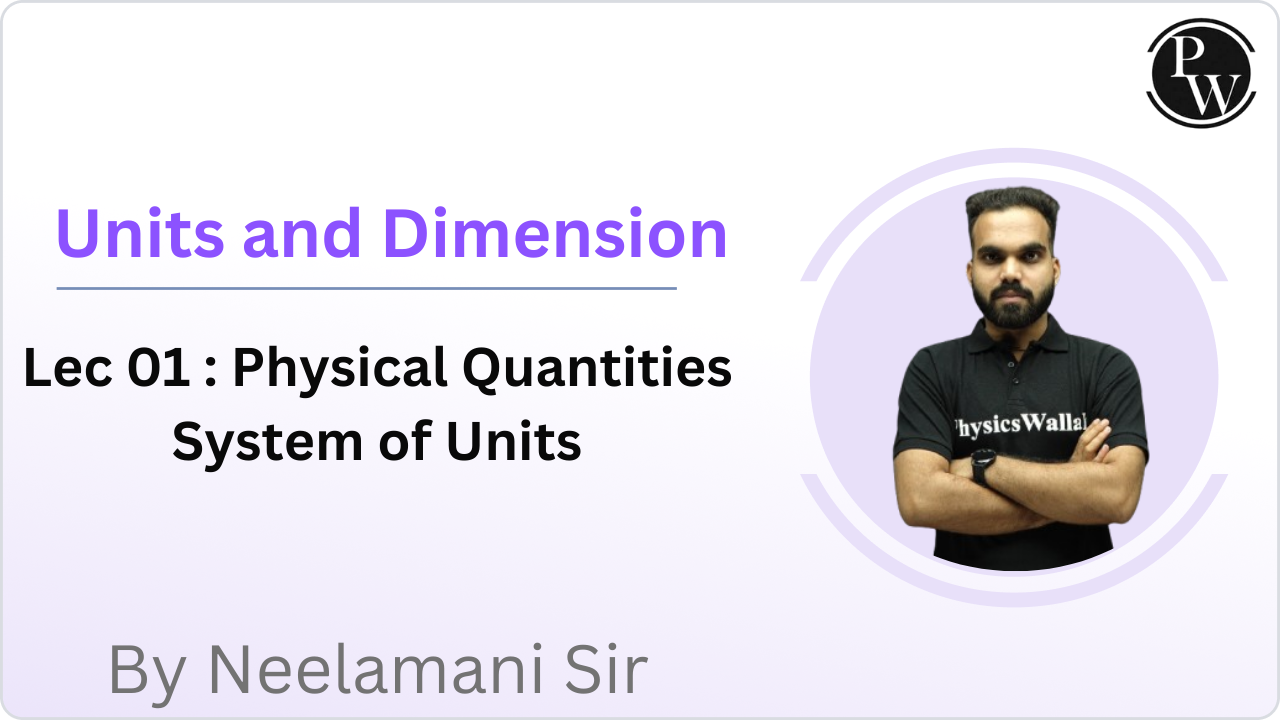 Units and Dimension 01 : Physical Quantities || System of Units