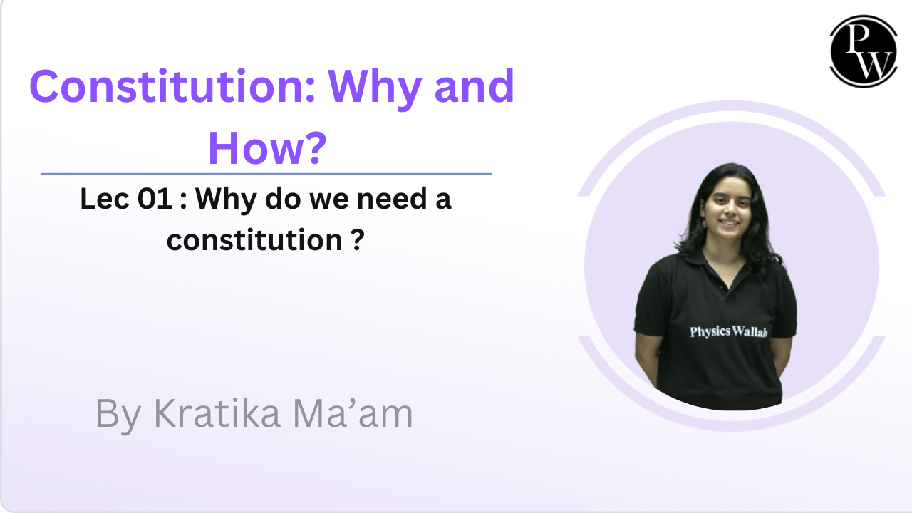 Constitution: Why and How? 01 : Why do we need a constitution ? || Rescheduled @7:00 PM 