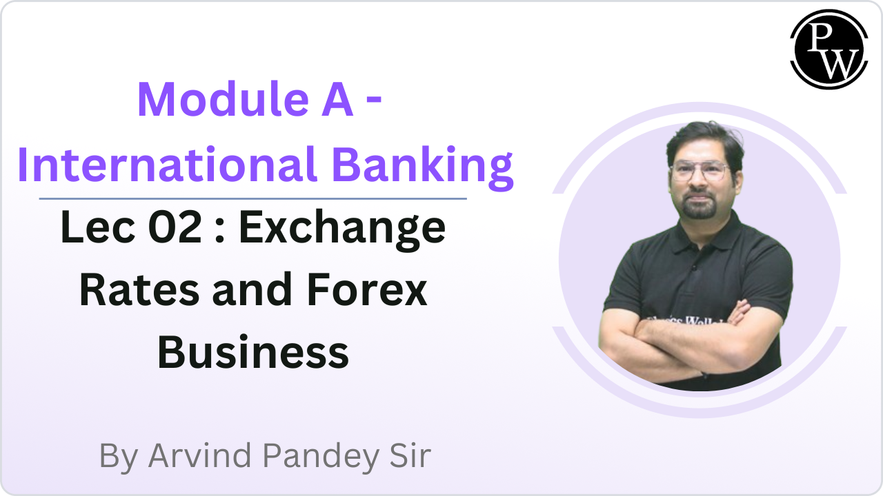 Module A - International Banking 02 : Exchange Rates and Forex Business