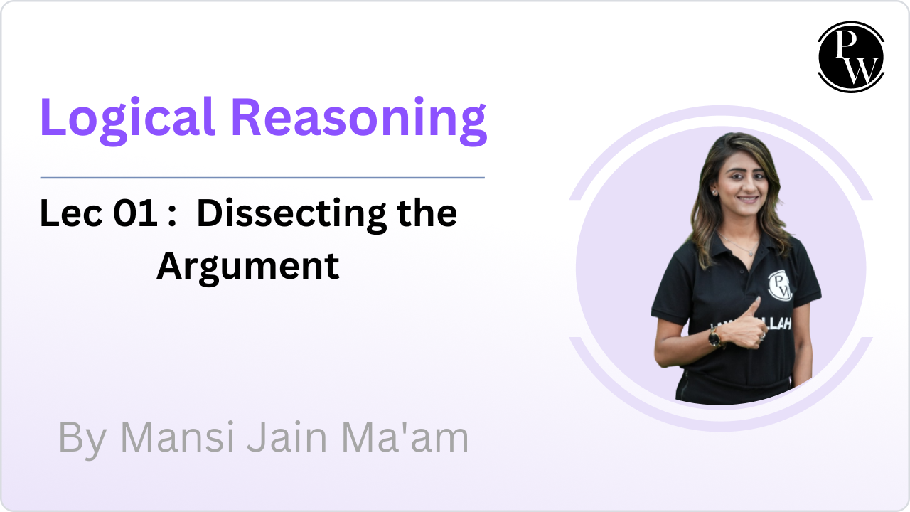 Logical Reasoning 01 : Dissecting the Argument || Rescheduled @06:08 PM