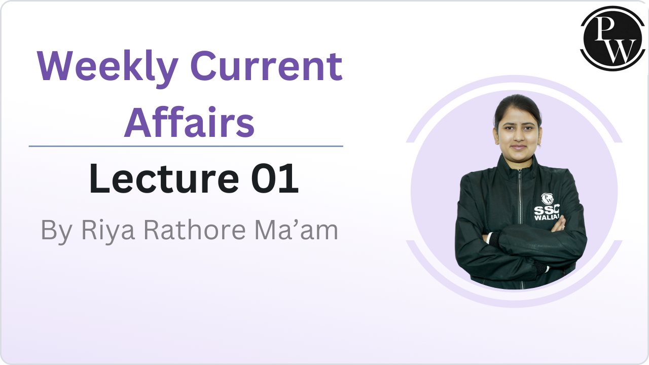 Weekly Current Affairs : Lecture 01