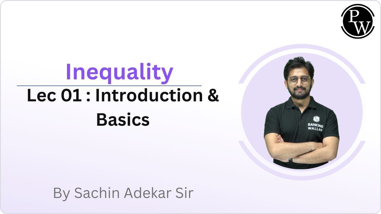 Inequality 01 : Introduction & Basics 