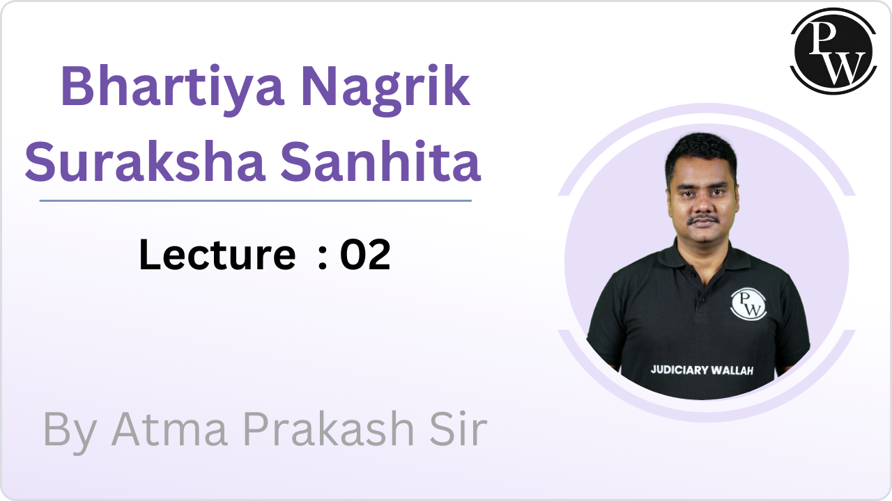 Bhartiya Nagrik Suraksha Sanhita : Lecture 02 