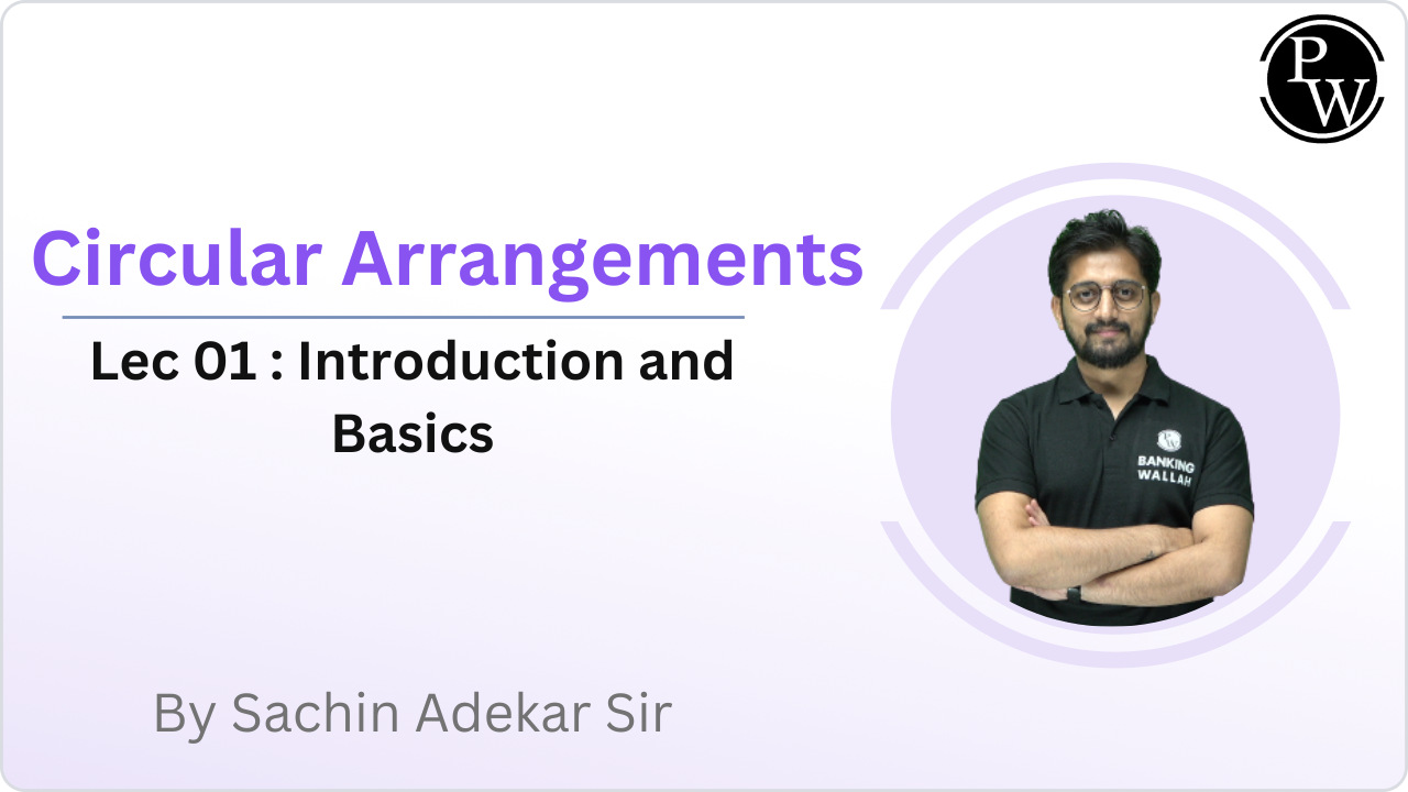 Circular Arrangements 01 : Introduction and Basics || Rescheduled @03:05 PM