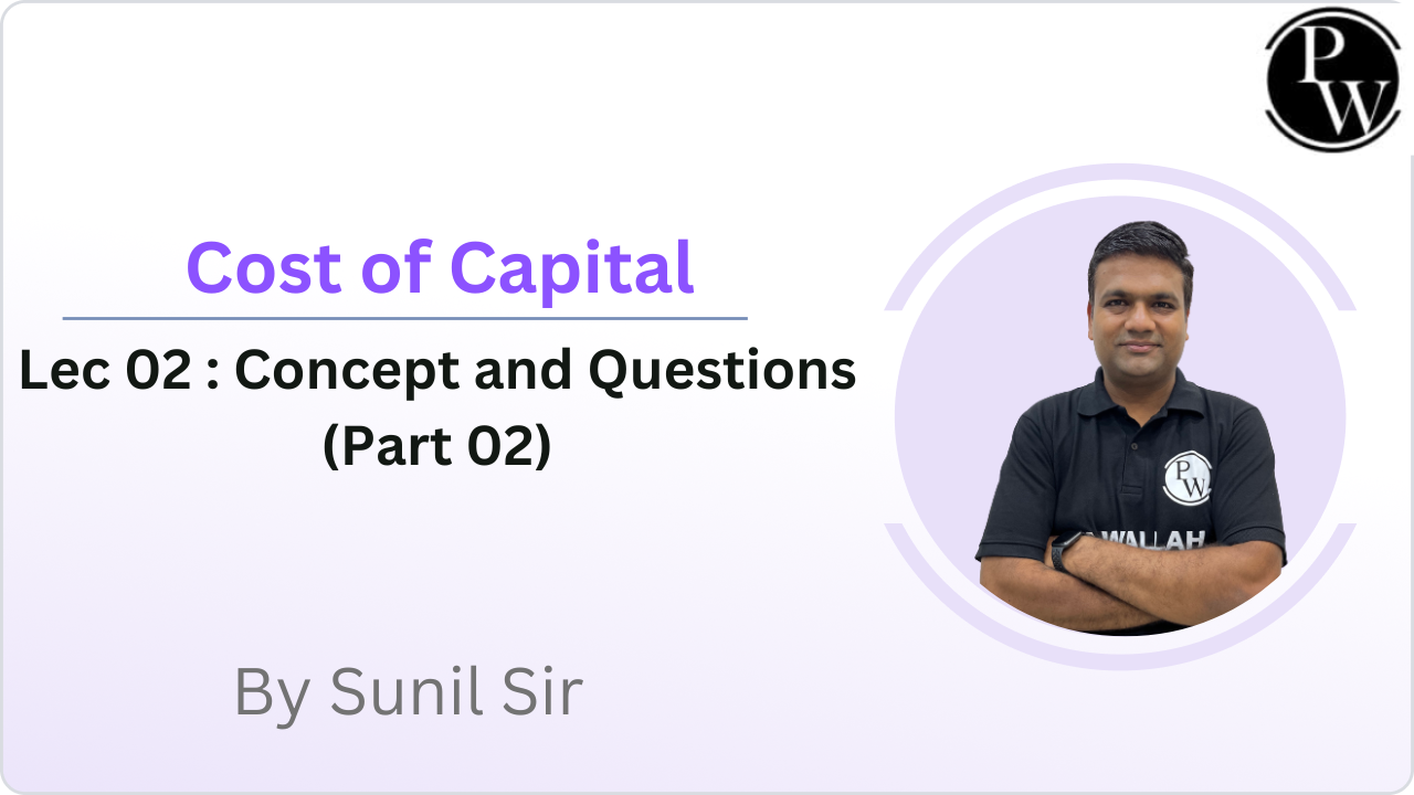 Cost of Capital 02 : Concept and Questions (Part 02)