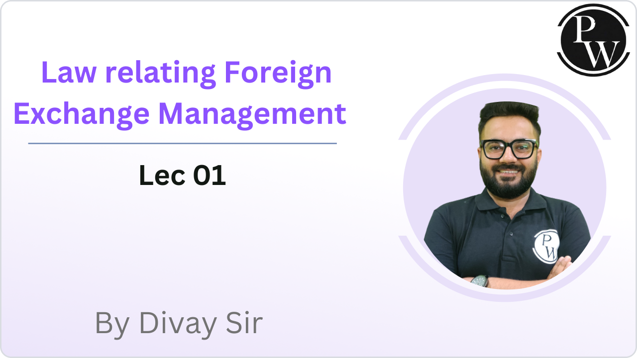 Law relating Foreign Exchange Management : Lec 01 || Video Only
