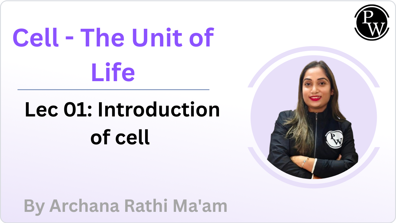 Cell - The Unit of Life  01 : Introduction of cell 