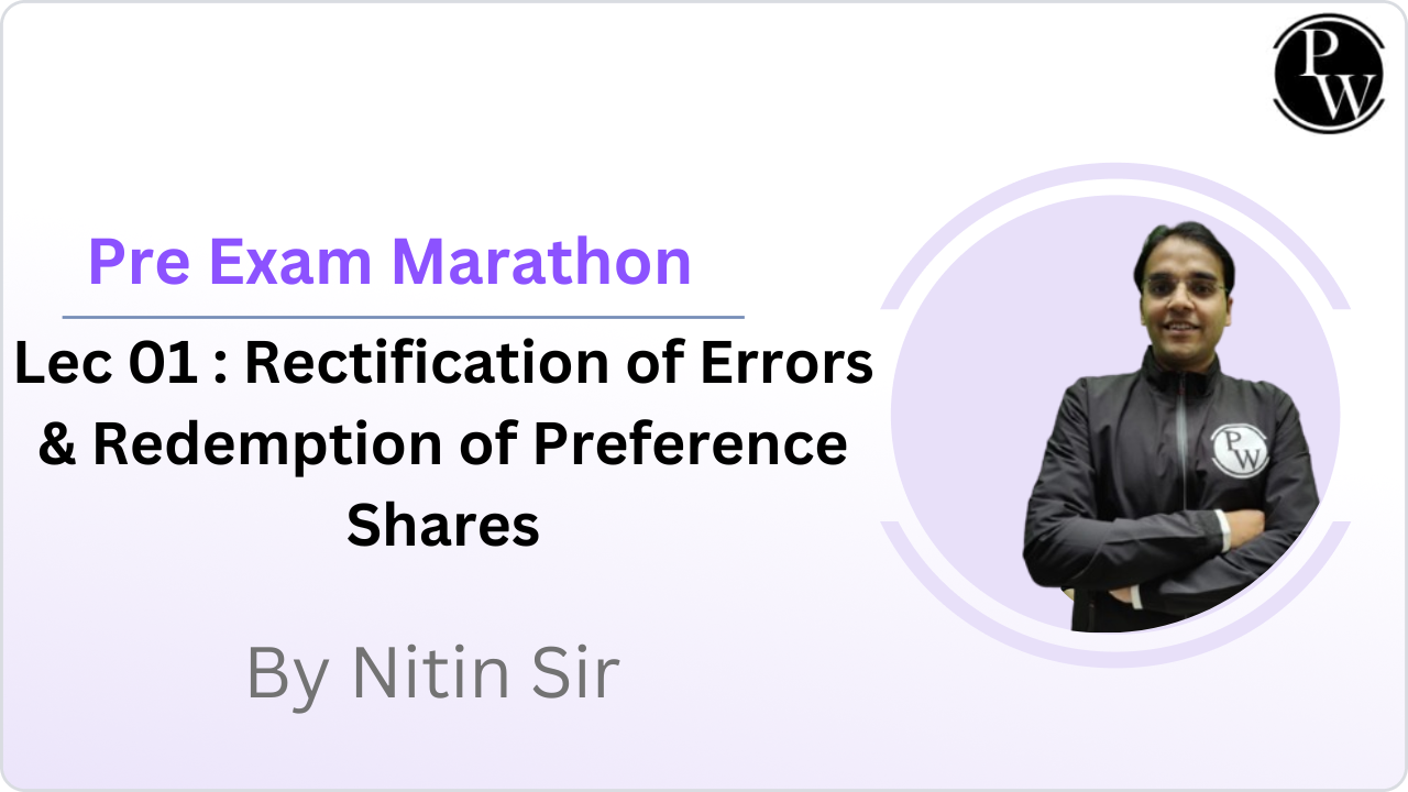 Pre Exam Marathon 01 : Rectification of Errors & Redemption of Preference Shares