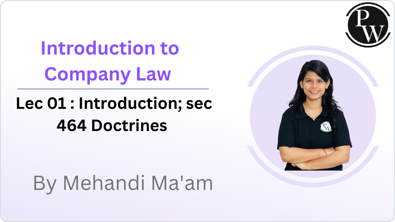  Introduction to Company Law 01 : Introduction;  sec 464 Doctrines