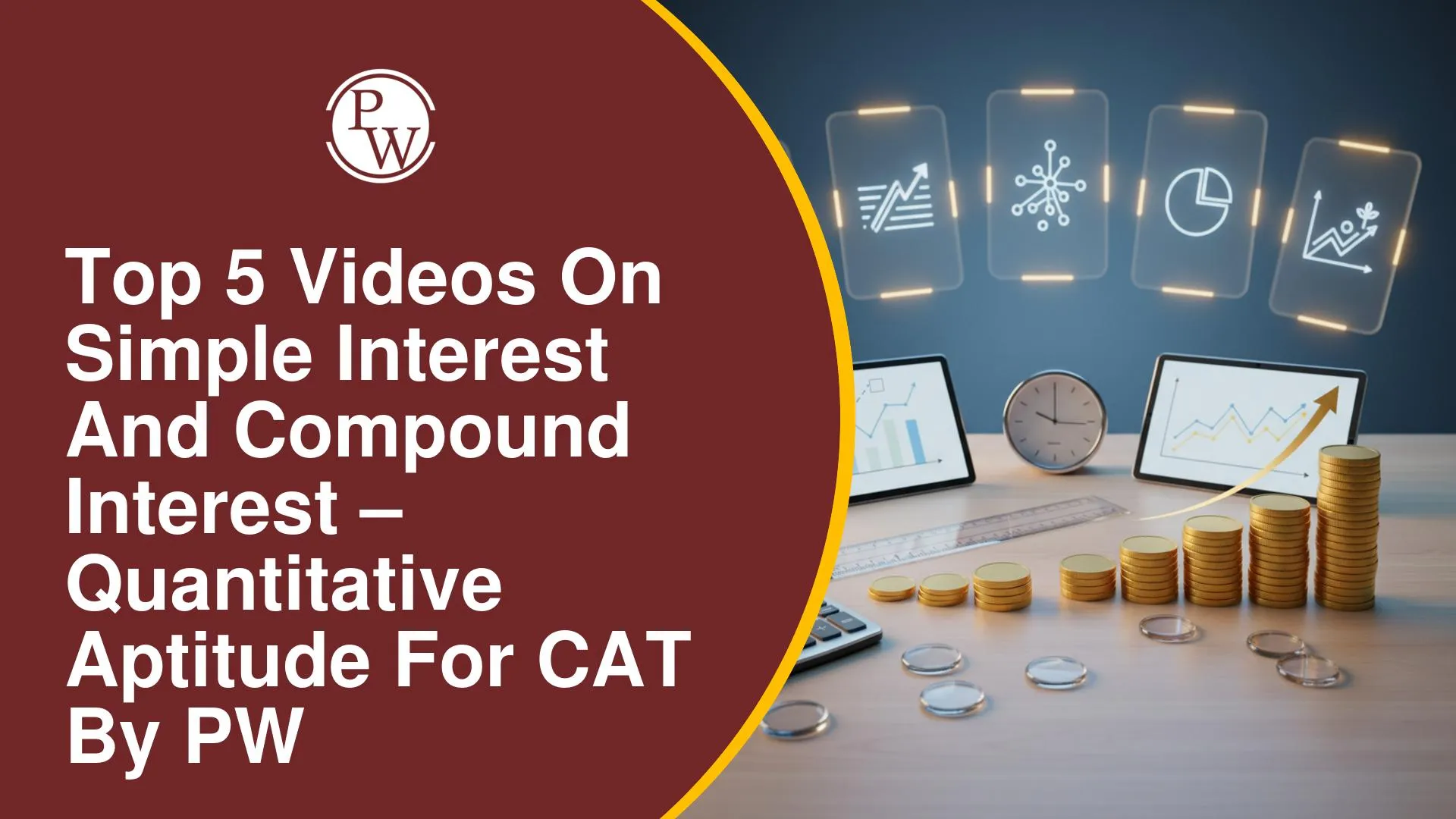 Top 5 Videos on Simple and Compound Interest for CAT Quantitative Aptitude by PW