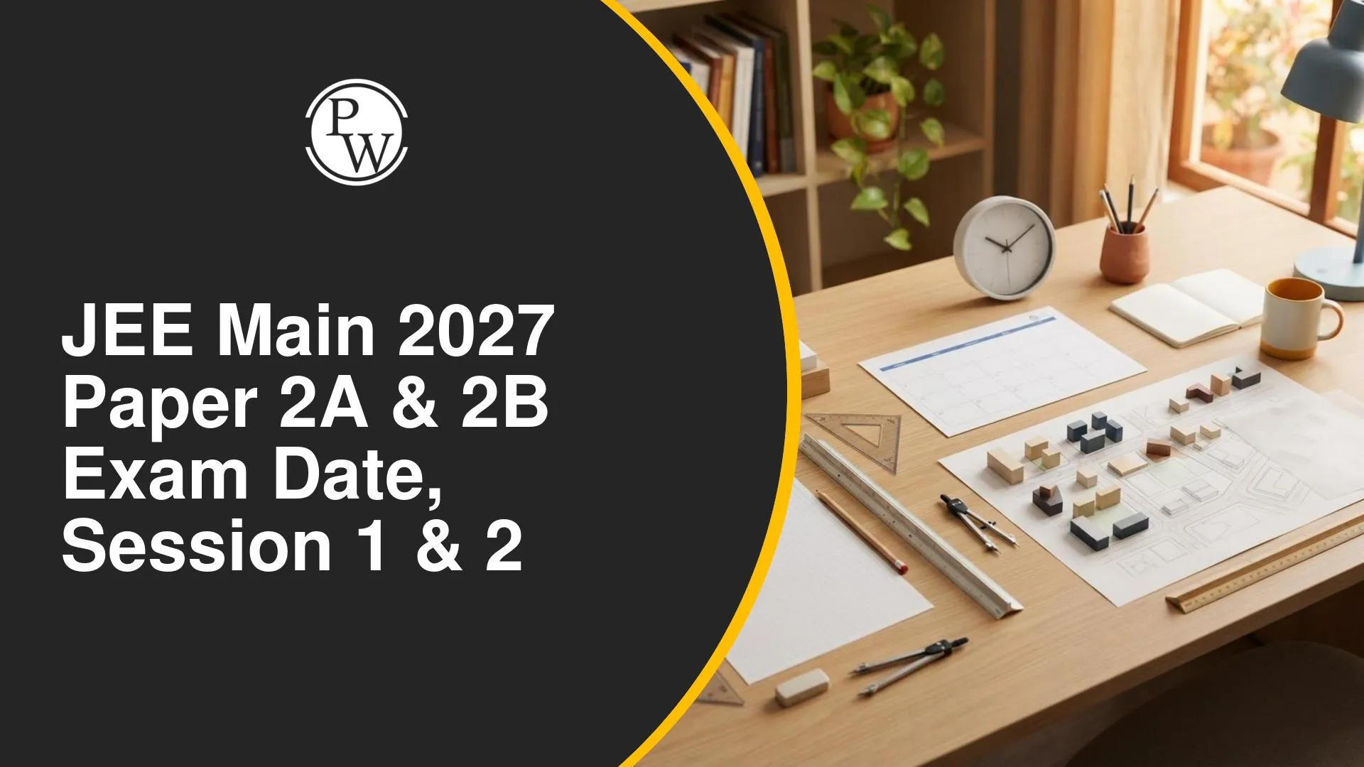 JEE Main 2027 Paper 2A & 2B Exam Date Out
