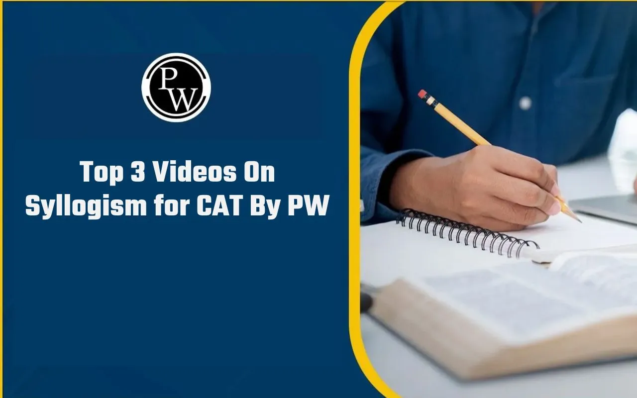 Top 3 Videos On Syllogism for CAT By PW