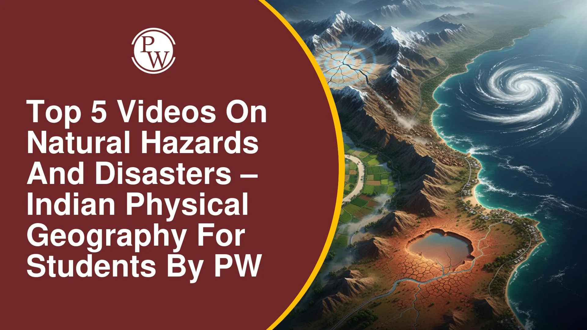 Top 5 Videos On Natural Hazards And Disasters – Indian Physical Geography for UPSC Preparation By PW