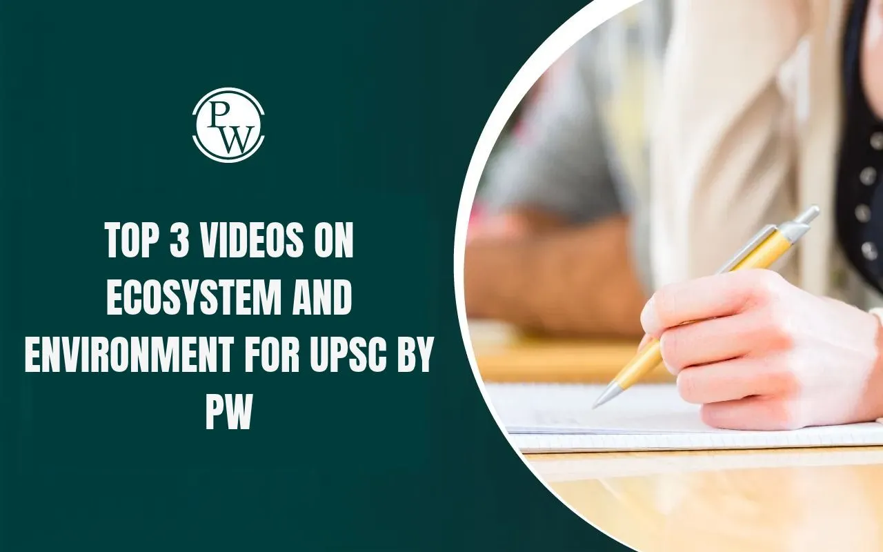 Top 3 Videos on Ecosystem and Environment for UPSC by PW
