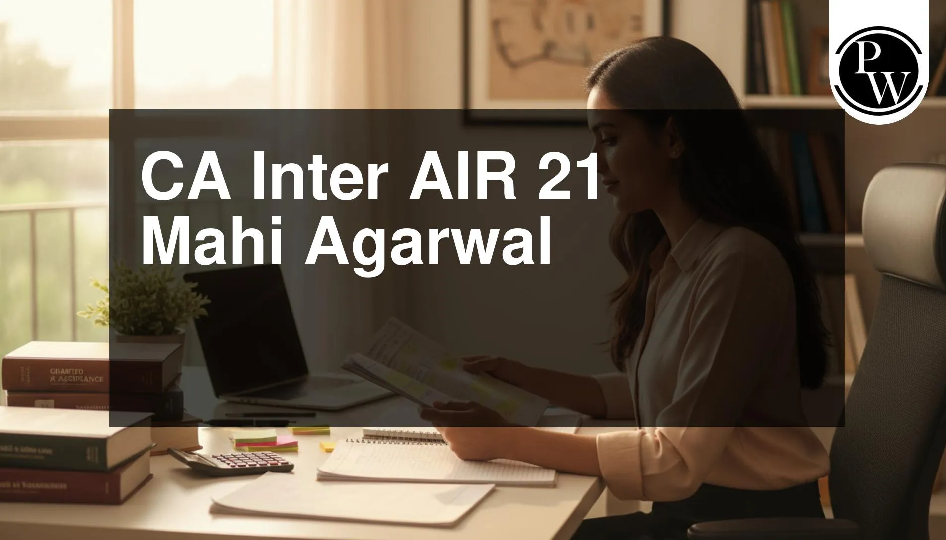 CA Inter AIR 21 Mahi Agarwal Success Story
